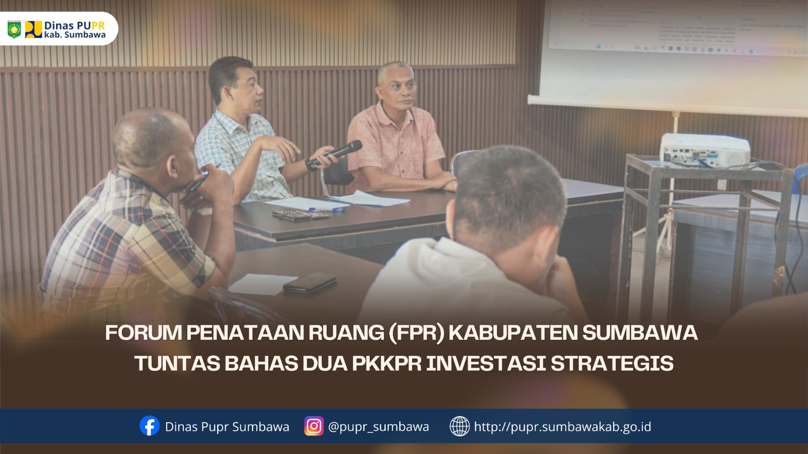 FORUM PENATAAN RUANG KABUPATEN SUMBAWA TUNTASKAN PEMBAHASAN PKKPR DUA PROYEK INVESTASI STRATEGIS